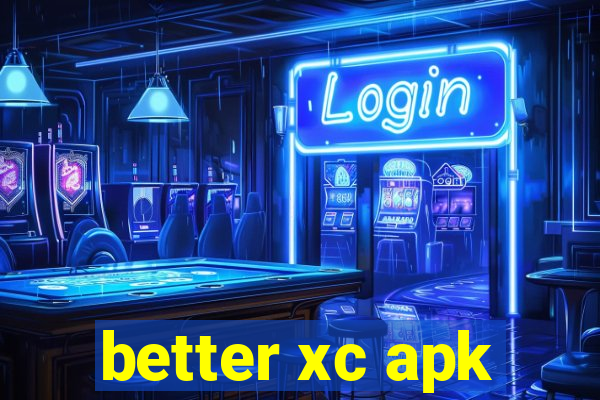 better xc apk